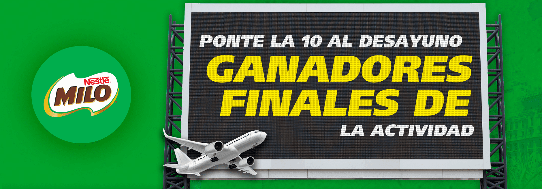 GANADORES DE LA CAMPAÑA ‘‘Ponte la 10 al desayuno’’ MILO® 2022 
